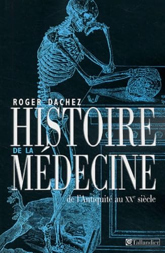 HISTOIRE DE LA MÉDECINE: DE L'ANTIQUITÉ À NOS JOURS 9782847341546