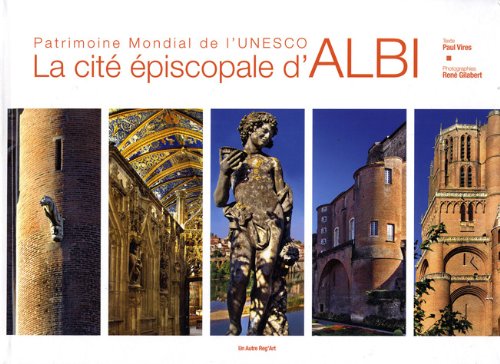 Albi cité épiscopale patrimoine mondial de l'Unesco 9782916534879