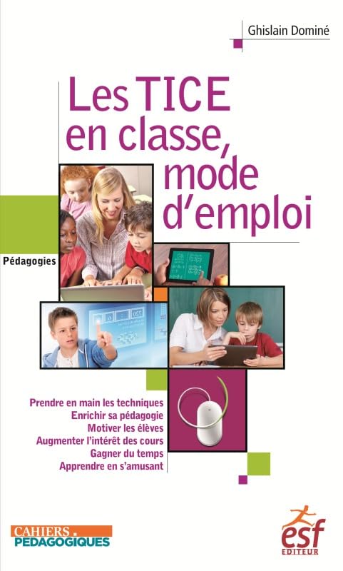 Les TICE en classe, mode d'emploi 9782710132547