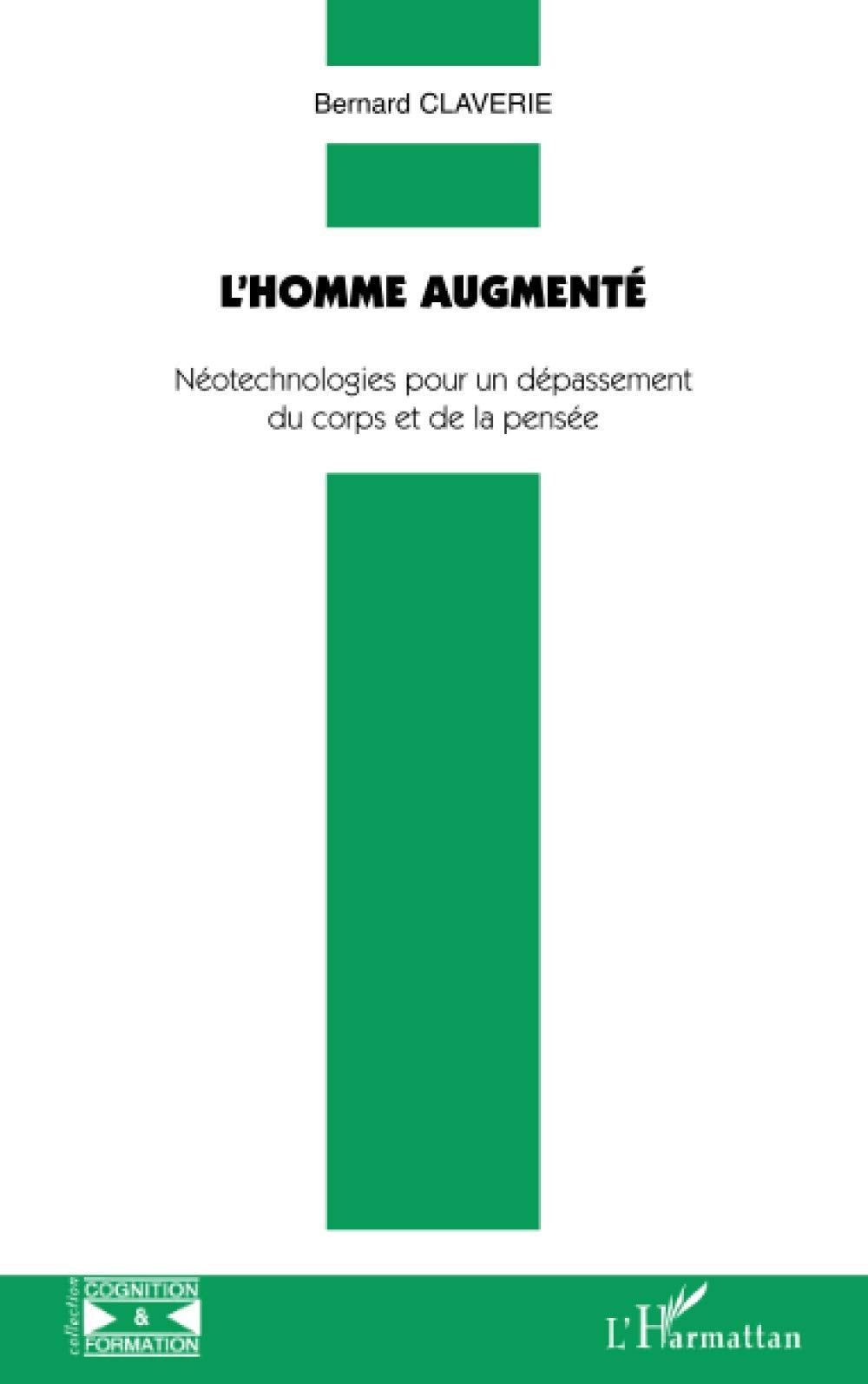 L'homme augmenté : Néotechnologies pour un dépassement du corps et de la pensée 9782296133617