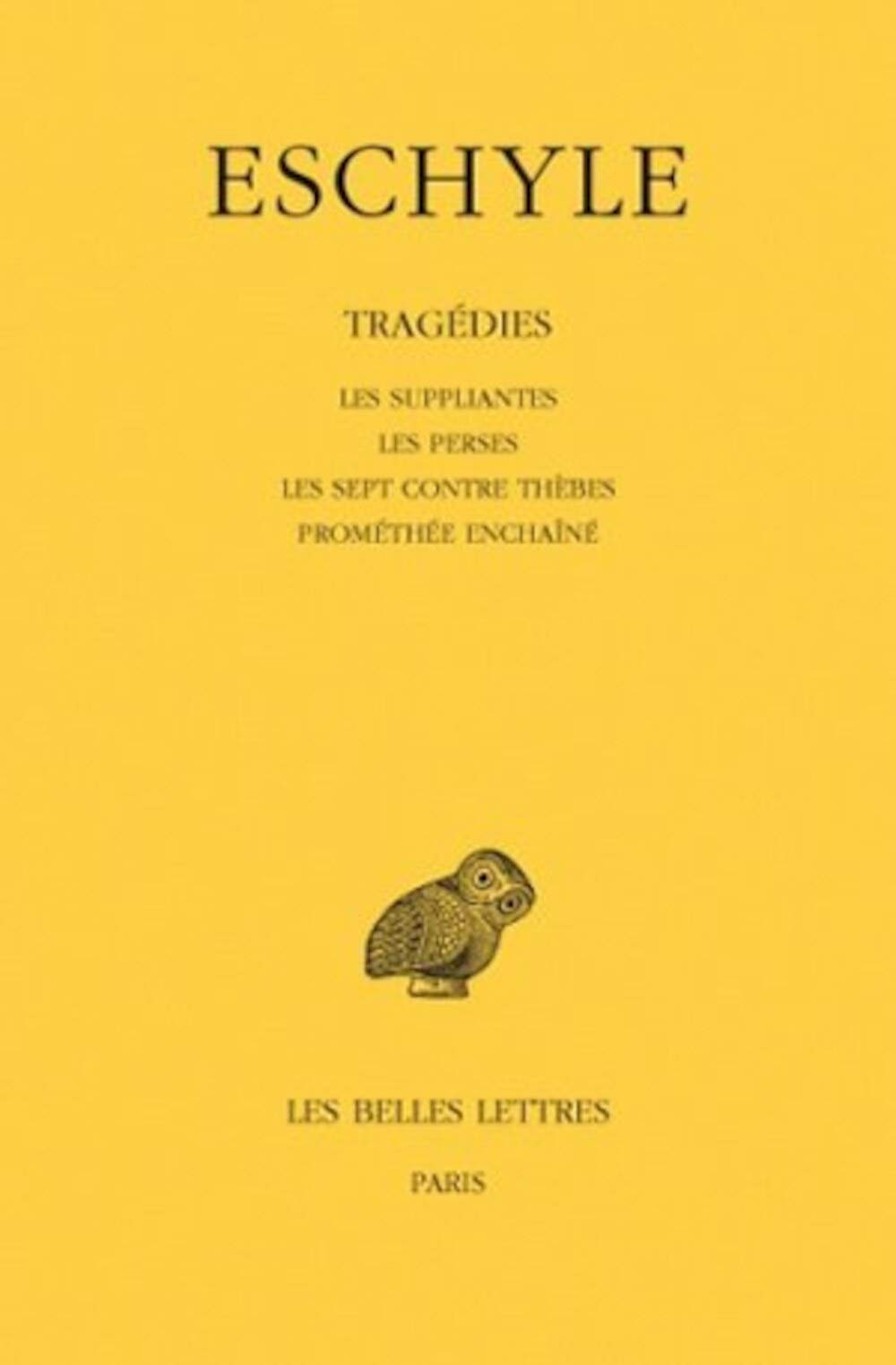 Tragédies, tome 1 : Les Suppliantes, Les Perses, Les Sept contre Thèbes, Prométhée enchaîné 9782251001159