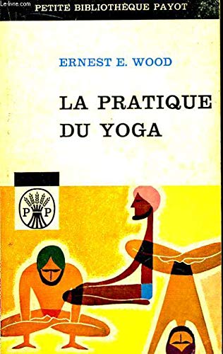 La pratique du yoga, ancien et moderne
