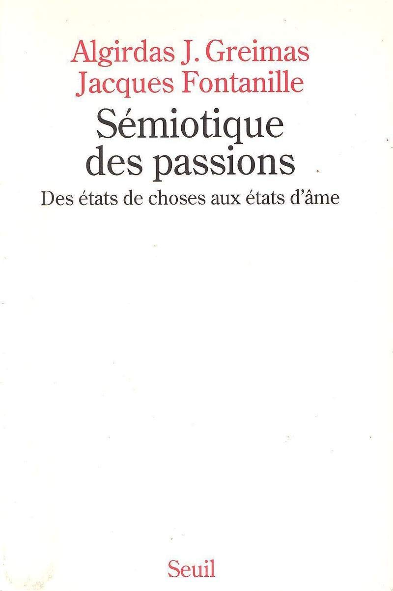 Sémiotique des passions. Des états de choses aux états d'âme 9782020128988