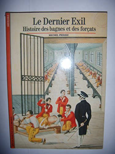 Le Dernier Exil : Histoire des bagnes et des forcats 9782070530892