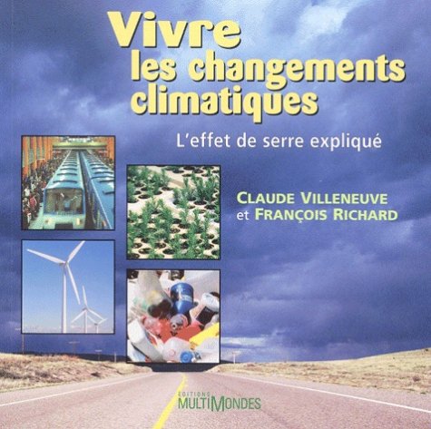 Vivre les changements climatiques: L'effet de serre expliqué 9782895440208