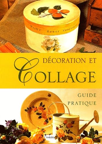 Décoration et collage : Guide pratique 9782908894516