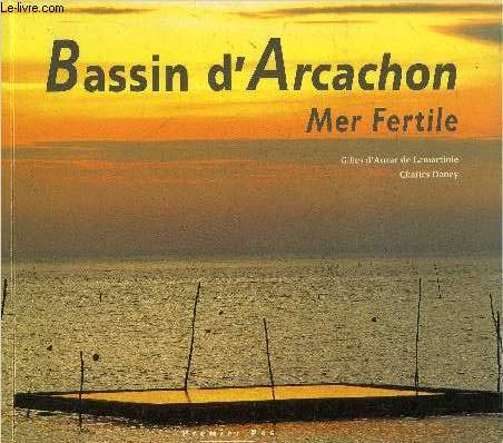 Bassin d'Arcachon, mer fertile. 9782950943705