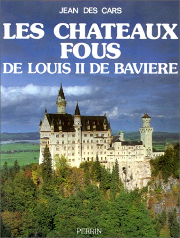 Les Châteaux fous de Louis II de Bavière 9782262004033