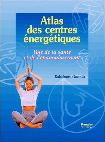 Atlas des centres énergétiques : Voie de la santé et de l'épanouissement 9782703305279