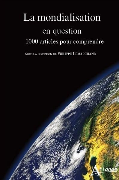La mondialisation en question - 1000 articles pour comprendre 9782350300207