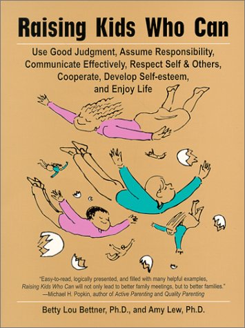 Raising Kids Who Can: Use Good Judgement Assume Responsibility Communicate Effectively Respect Self & Others Cooperate Develop Self Esteem & Enjoy Life 9780962484179