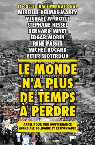 Le monde n'a plus de temps à perdre: Appel pour une gouvernance mondiale solidaire et responsable 9782918597681