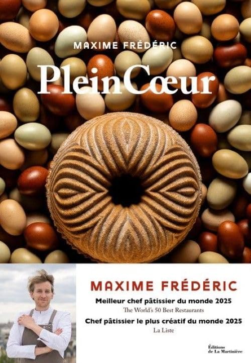 Plein Coeur: La Pâtisserie, la terre et les hommes : 60 recettes et reportages de notre terroir 9791040115434