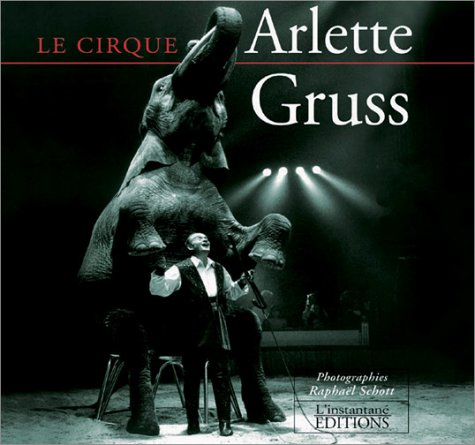 Le cirque Arlette Gruss 9782914720021