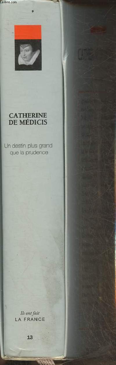 Catherine de Médicis, Volume 13 : Un destin plus grand que la prudence 9782810504237
