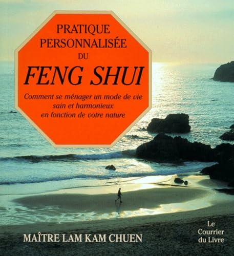 Pratique personnalisée du feng shui : Comment se ménager un mode de vie sain et harmonieux en fonction de votre nature 9782702903742