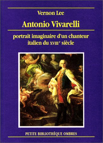 Antonio Vivarelli : Protrait imaginaire d'un chanteur italien du XVIIIe siècle 9782905964694
