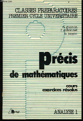Precis de mathematique cours exercices résolus (pour classes préparatoires, premier cycle universitaire). 9782853941983