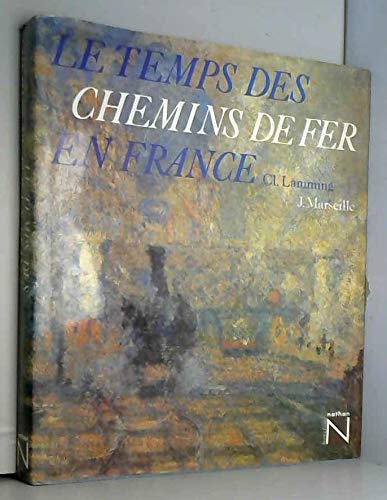 Le temps des chemins de fer en france 9782876287327