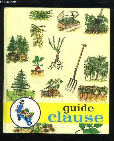 Guide Clause. Traité Pratique du Jardinage.
