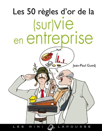 Les 50 règles d'or de la (sur)vie en entreprise 9782035867452