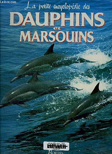 La petite encyclopédie des dauphins et marsouins 9782040185466