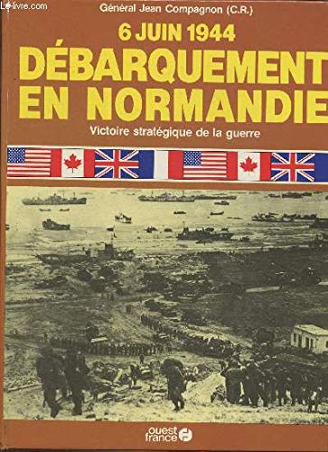 Débarquement en Normandie: 6 juin 1944, victoire stratégique de la guerre 9782858826902