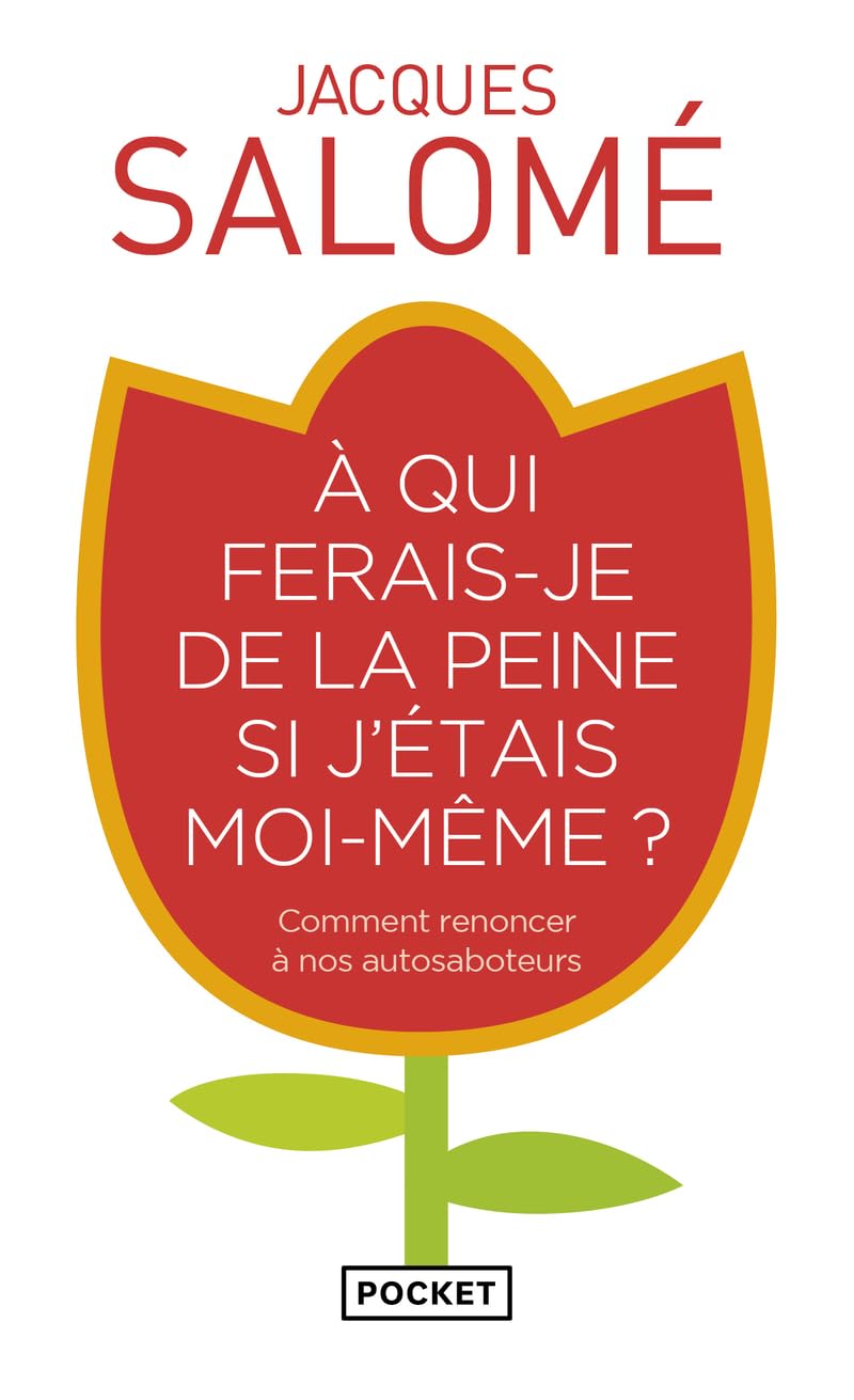 A qui ferais-je de la peine si j'étais moi-même ?: Comment renoncer à nos autosaboteurs 9782266207997