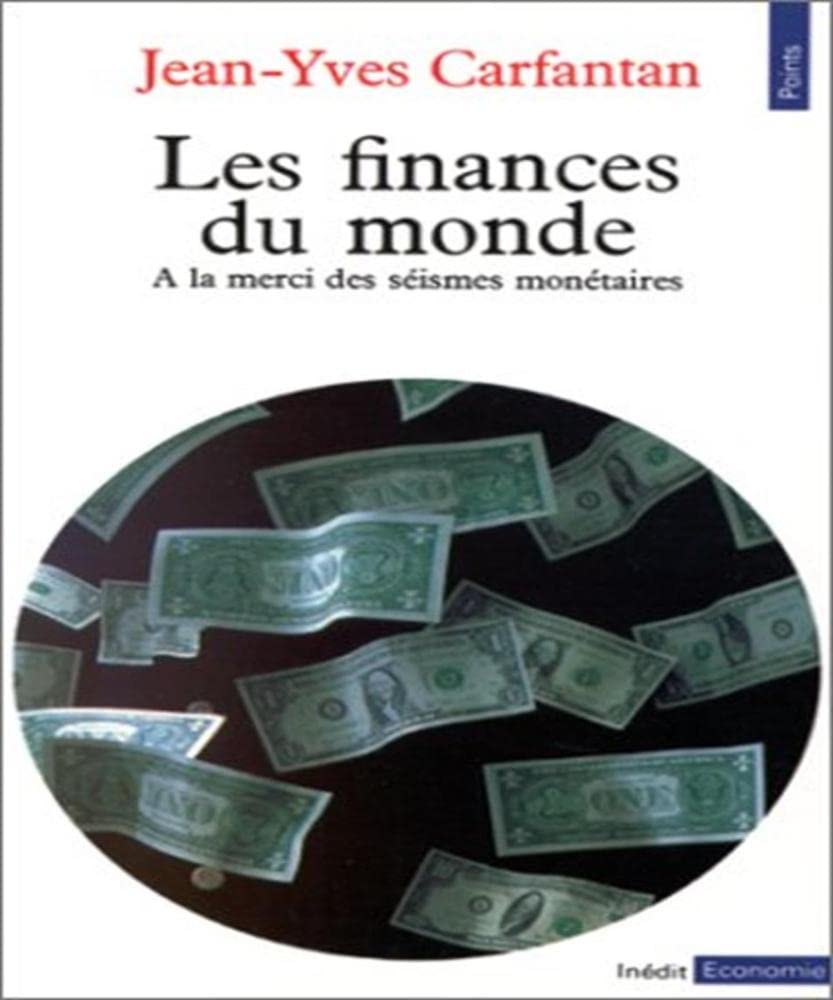 Les Finances du monde. A la merci des séismes monétaires 9782020109390