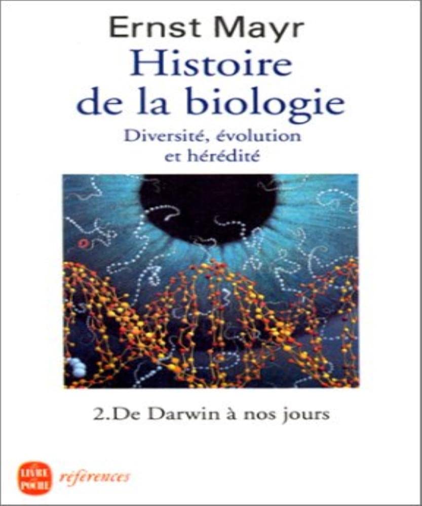 Histoire de la biologie : Diversité, évolution et hérédité, tome 2 : De Darwin à nos jours 9782253904250