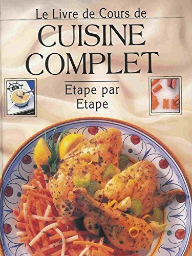 Le livre de cours de cuisine complet étape par étape