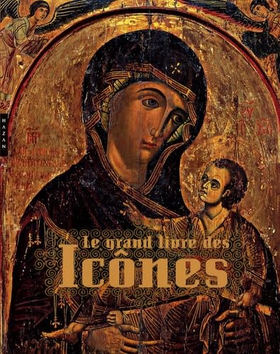 Le grand livre des Icônes: Des origines à la chute de Byzance 9782754104104