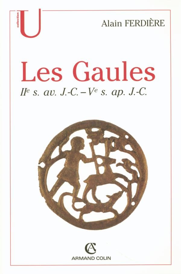 Les Gaules : Provinces des Gaules et Germanies, Provinces Alpines: IIe s. av. J.-C.-Ve s. ap. J.-C. 9782200263690