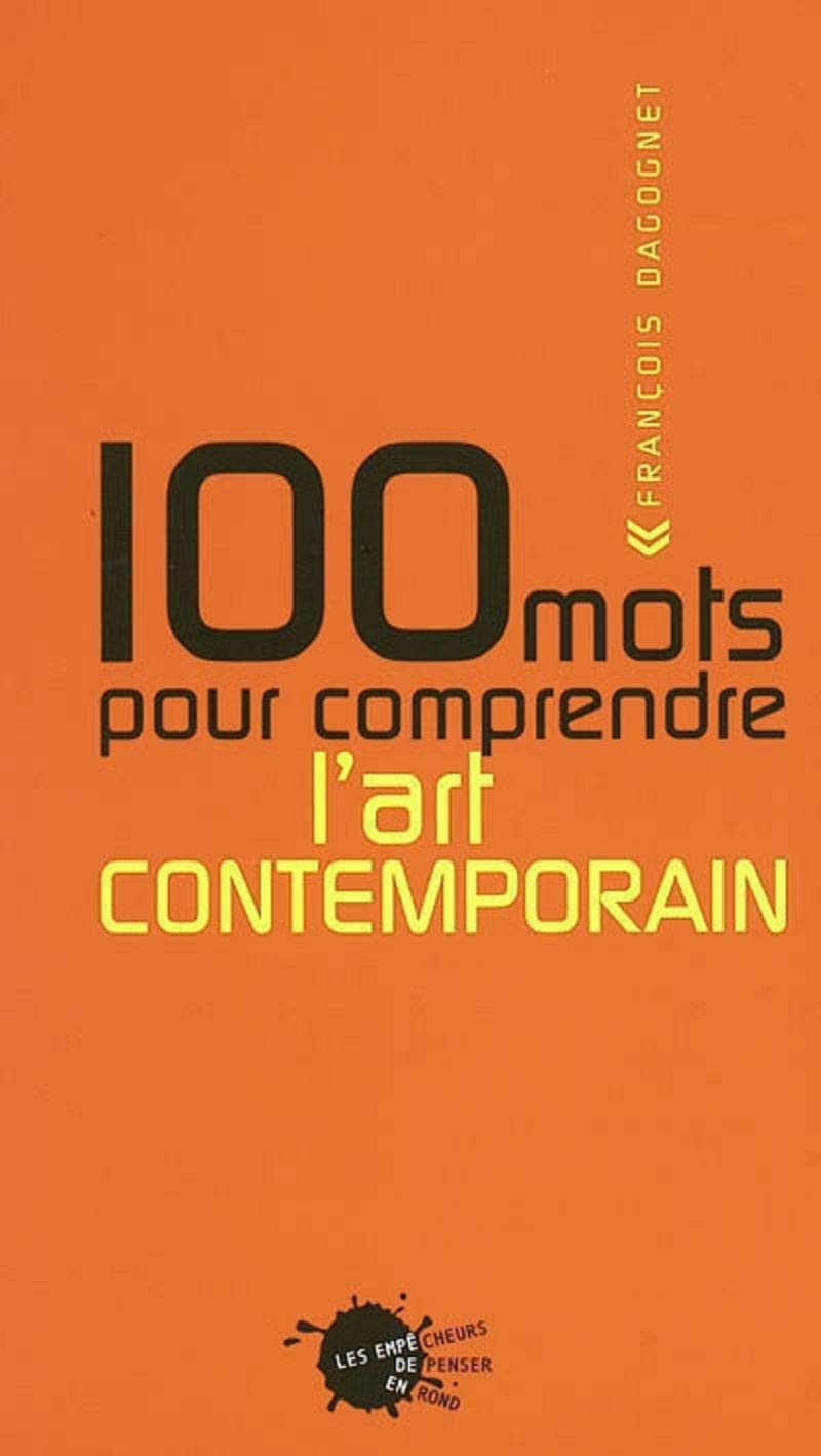 100 mots pour comprendre l'art contemporain 9782846710589