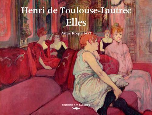 Henri De Toulouse-Lautrec. Elles 9782848114262