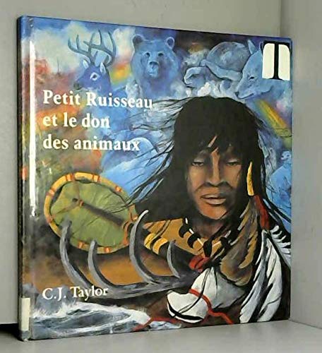 Petit Ruisseau et le don des animaux: Une legende seneca (French Edition) 9780887762918