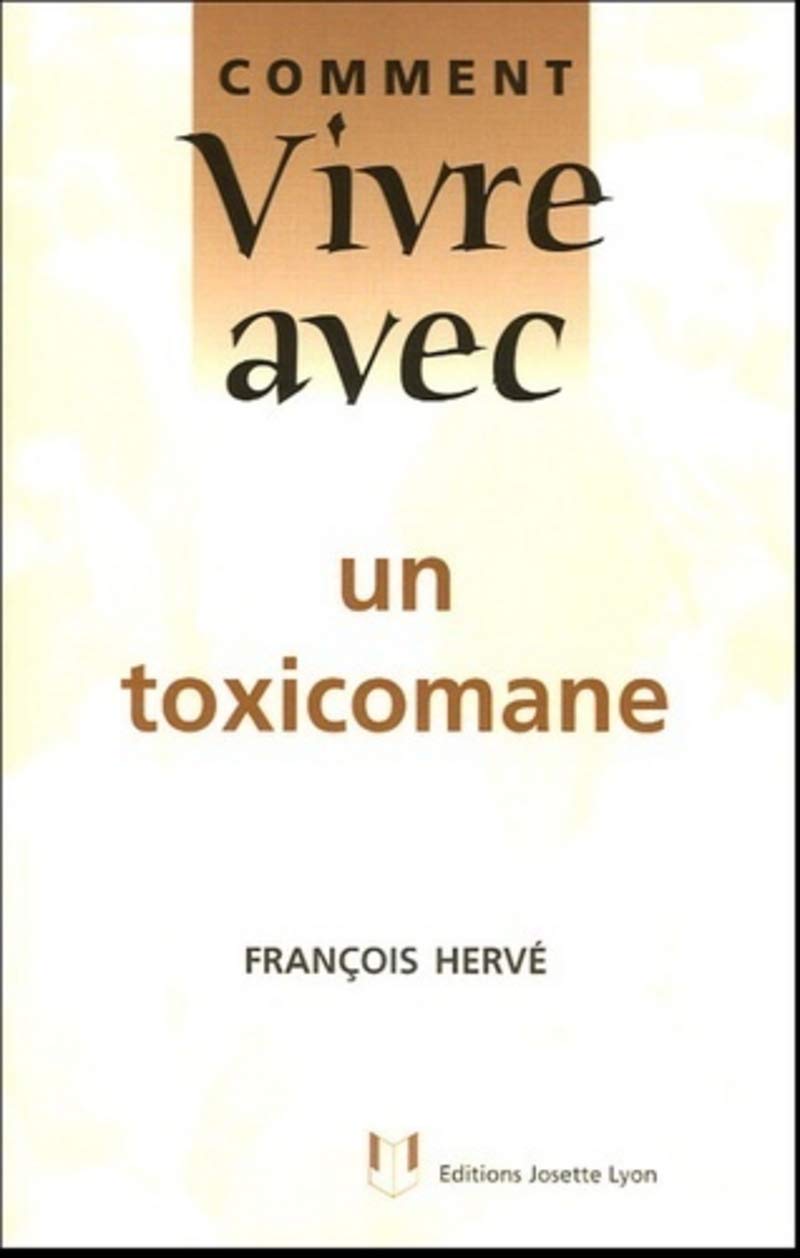 Comment vivre avec un toxicomane 9782843191039