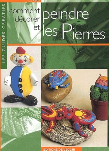 Comment Decorer Et Peindre Les Pierres 9782732871110