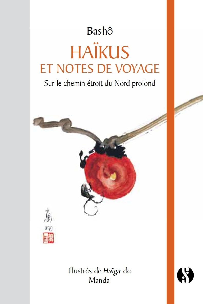 Haïkus et notes de voyages: sur le chemin étroit du Nord profond 9782917738375