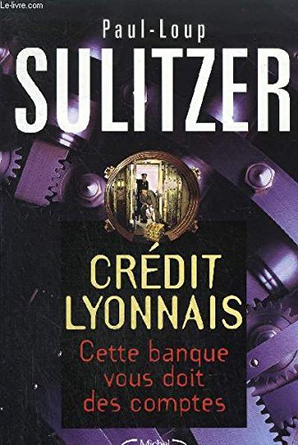 Crédit lyonnais: Cette banque vous doit des comptes 9782840983071