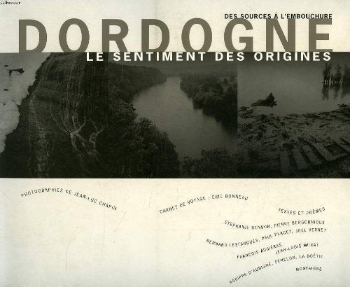 Des sources a l'embouchure, dordogne, le sentiment des origines 9782918820734