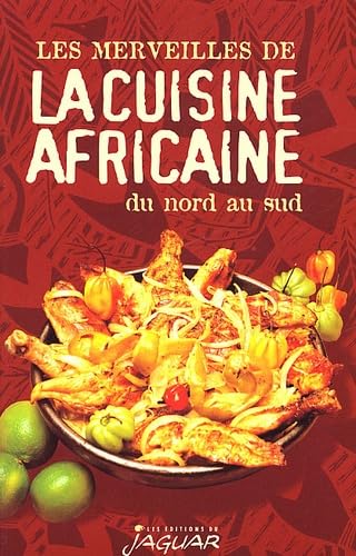 Les merveilles de la cuisine africaine du Nord au Sud 9782869503564