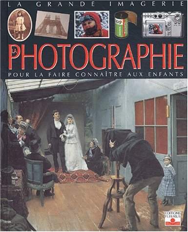 La Photographie : Pour la faire connaître aux enfants 9782215069164