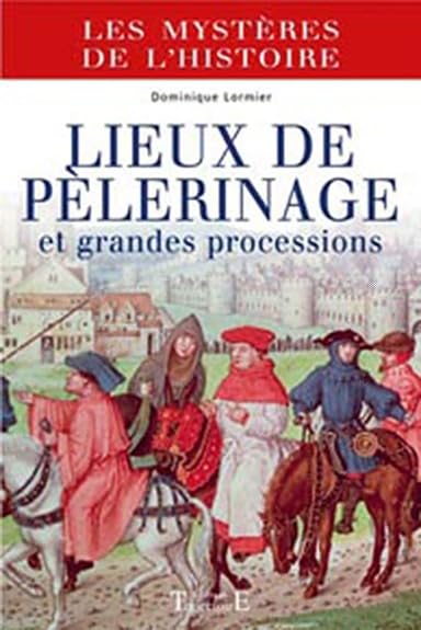 Lieux de pélerinage et grandes processions 9782841974061