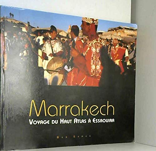 MARRAKECH VOYAGE DU HAUT ATLAS A ESSAOUIRA 9789954841303