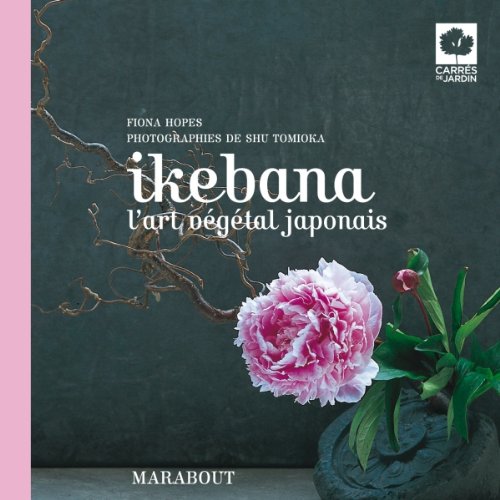 Ikebana: L'art végétal japonais 9782501075916