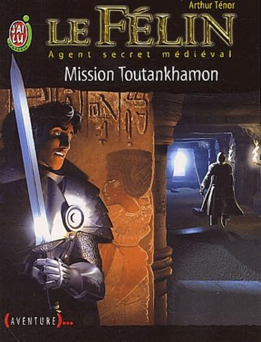 Le Félin, Agent secret médiéval, tome 8 : Mission Toutankhamon 9782290321317