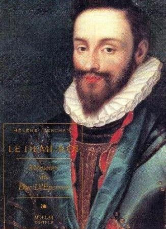 Le demi roi : memoires du duc d'epernon 9782909351032
