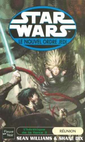 Star wars, l'hérétique de la force, tome 3 : La réunion 9782265069381