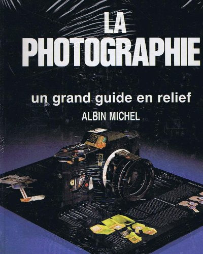 La Photographie: Un grand guide en relief 9782226024398